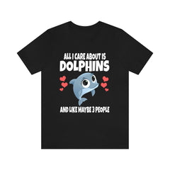 All I care about is dolphins funny marine mammal ocean lover tee