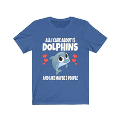 All I care about is dolphins funny marine mammal ocean lover tee