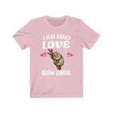 I Just Really Love Slow Loris Ok Shirt, Slow Loris Lover Shirt, Slow Loris Shirt, Slow Loris Lover Gift, Slow Loris Boy Girl T-Shirt Image 4