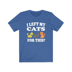 I Left My Cats For This Cat Lover Shirt - cats print design
