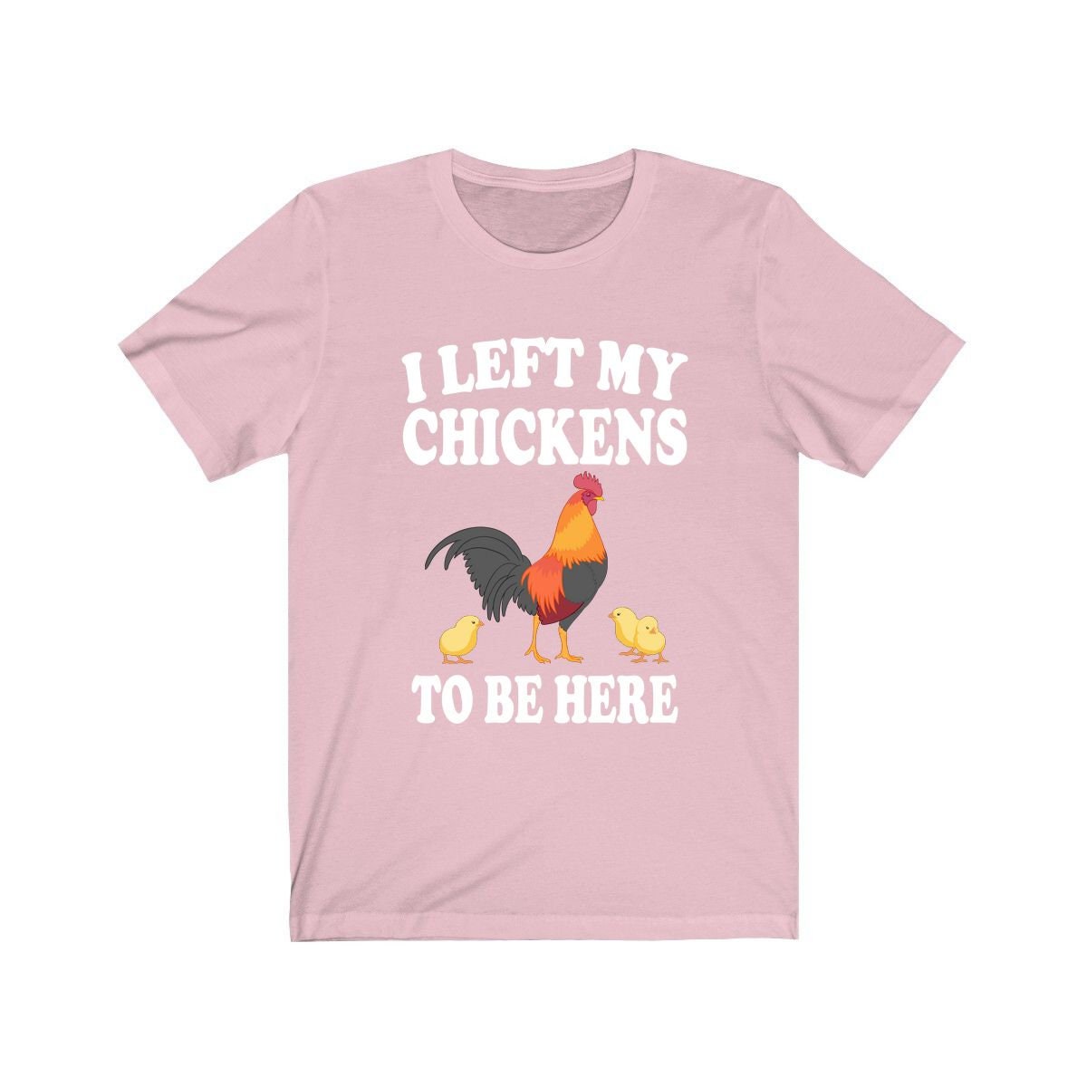 I left my chickens to be here funny backyard chicken keeper tee