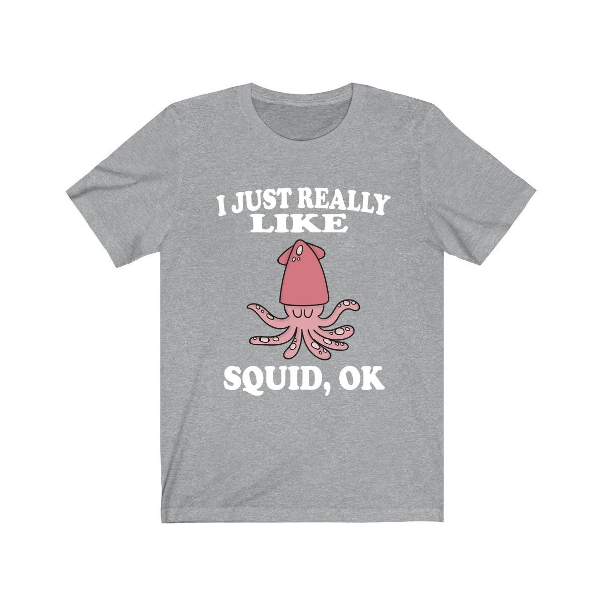 I Just Really Like Squids Shirt - squid print design
