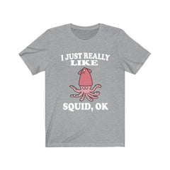 I Just Really Like Squids Shirt - squid print design