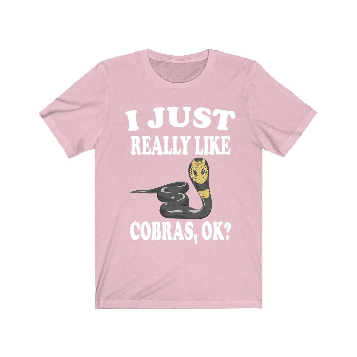 I just really like cobras ok venomous elapid snake lover tee