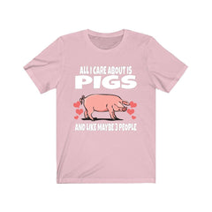 All I care about is pigs and 3 people funny pig owner tee