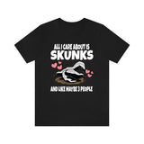 All I Care About Is Skunks And Like Maybe 3 People Shirt, Skunk Lover Shirt, Skunk Shirt, Skunk Owner Shirt, Skunk Lover Boy Girl Shirt Image 2