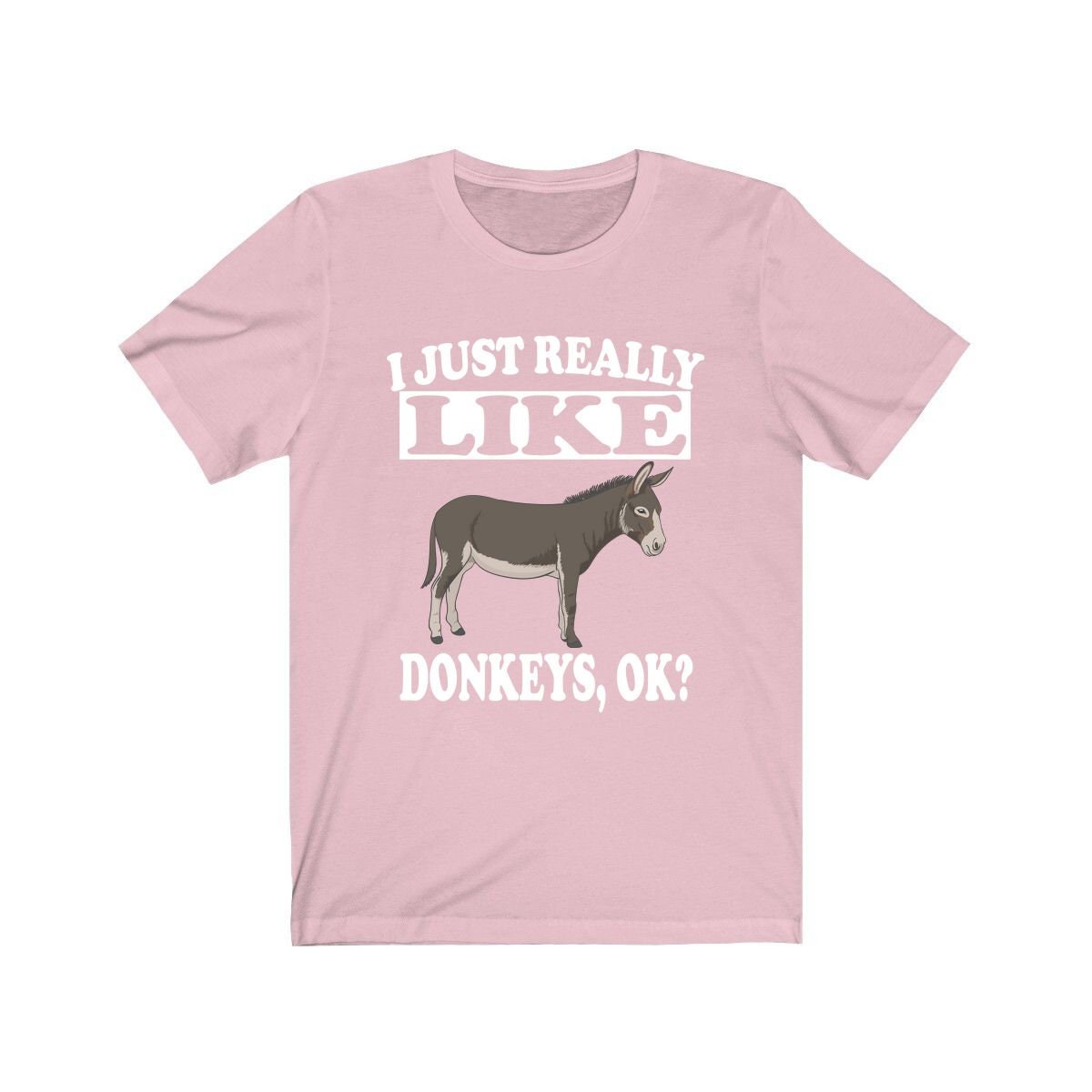 I just really like donkeys funny long-eared farm equine lover tee