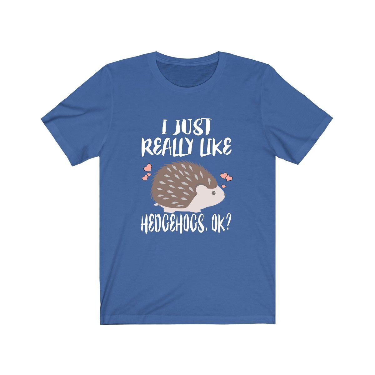 I Just Really Like Hedgehogs OK Shirt - hedgehog print design