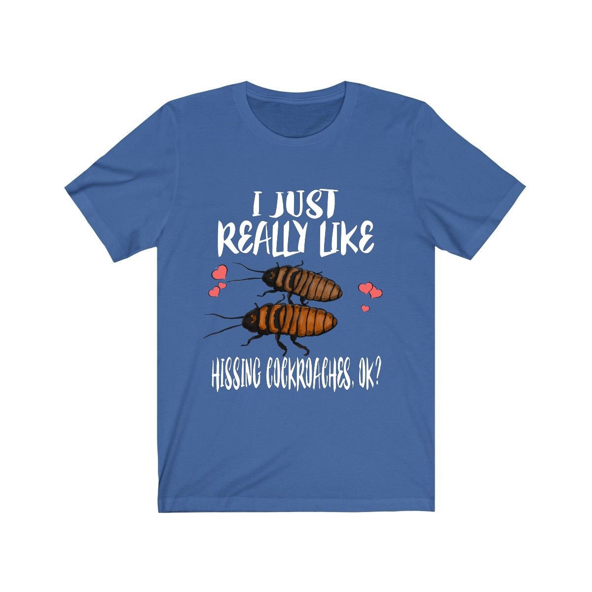 I just really like hissing cockroaches Madagascar insect lover tee