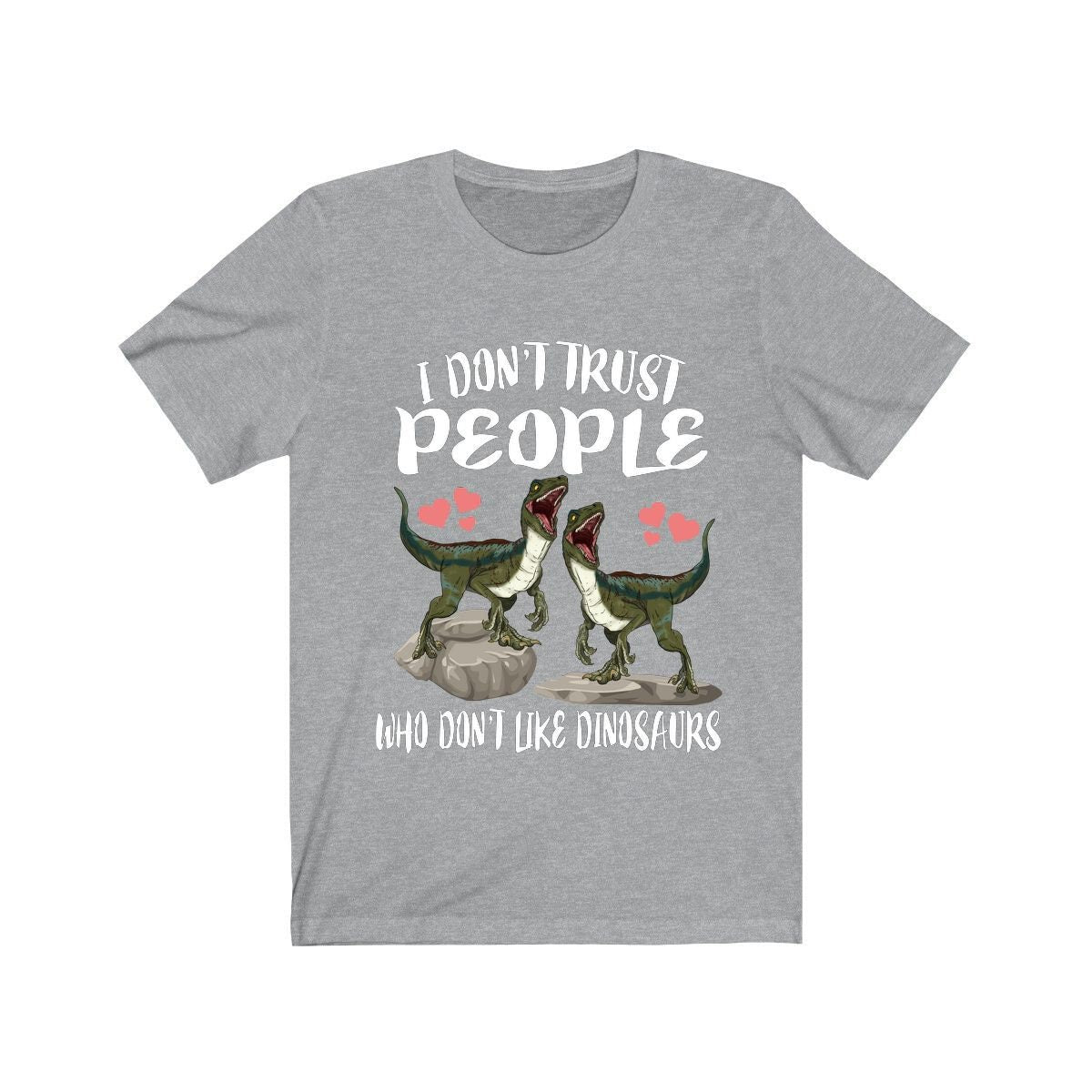 I don't trust people who don't like dinosaurs funny dino tee