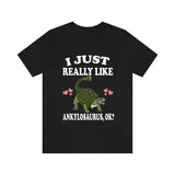 I Just Really Like Ankylosaurus Ok Dinosaurs Shirt, Ankylosaurus Lover Shirt, Dinosaur Lover Gift, Ankylosaurus Dinosaur Gift T-Shirt Image 1
