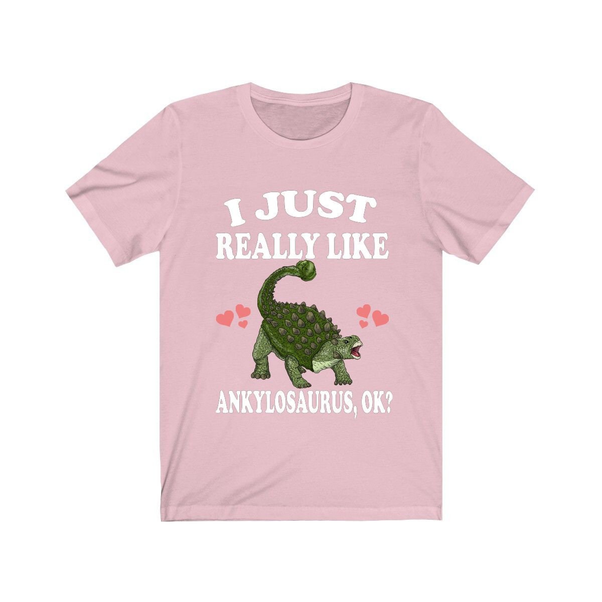 I Just Really Like Ankylosaurus OK Dinosaur Shirt - Ankylosaurus print design