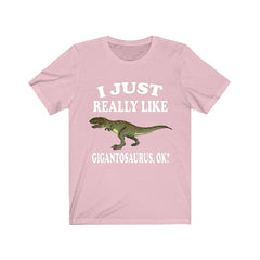 I Just Really Like Gigantosaurus OK Dinosaurs Shirt - Giganotosaurus print design
