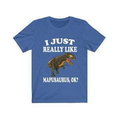 I Just Really Like Mapusaurus Dinosaurs Shirt - Mapusaurus print design