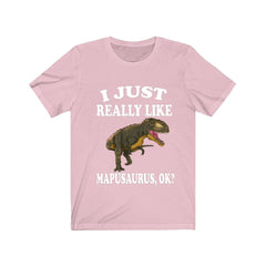 I Just Really Like Mapusaurus Dinosaurs Shirt - Mapusaurus print design