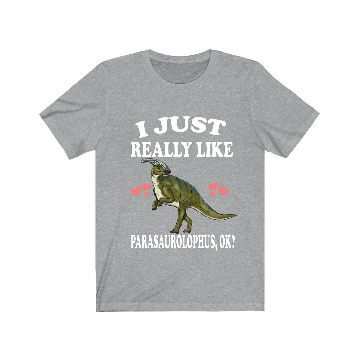 I Just Really Like Parasaurolophus Ok Dinosaurs Shirt, Parasaurolophus Lover Shirt, Dinosaur Lover Gift, Parasaurolophus Dinosaur T-Shirt Image 1