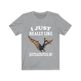 I Just Really Like Quetzalcoatlus Ok Dinosaurs Shirt, Quetzalcoatlus Lover Shirt, Dinosaur Lover Gift, Quetzalcoatlus Dinosaur Gift T-Shirt Image 3