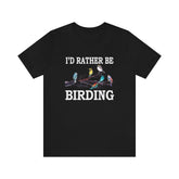 I'd Rather Be Birding Shirt, Bird Lover Shirt, Birding Gift, Birding Shirt, Bird Lover Shirt, Adult Toddler Kids Gift T-Shirt Image 1