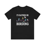 I'd Rather Be Birding Shirt, Bird Lover Shirt, Birding Gift, Birding Shirt, Bird Lover Shirt, Adult Toddler Kids Gift T-Shirt Image 1