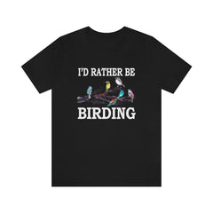 I'd rather be birding bird watching ornithology lover tee