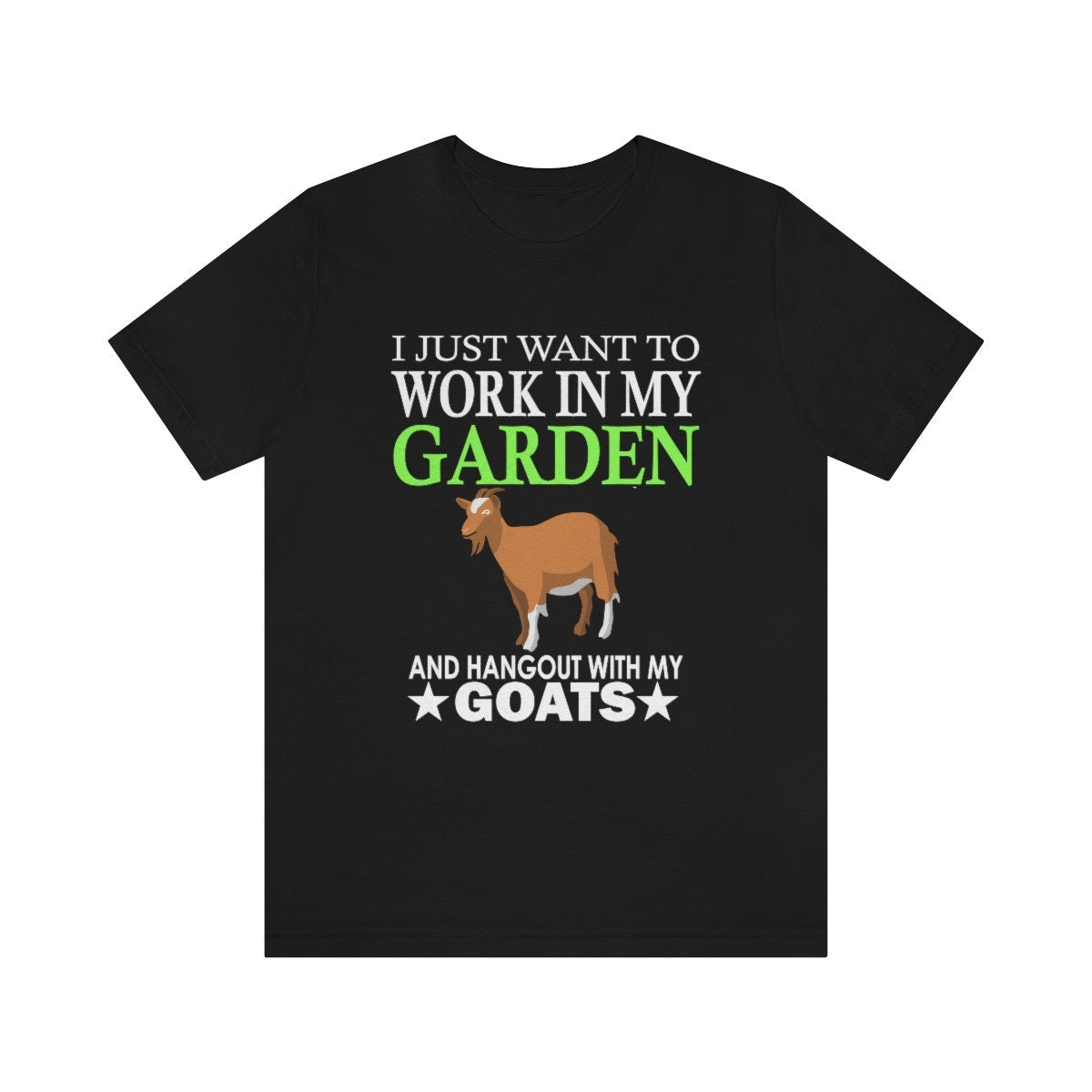 I work in my garden with my goats funny farm goat lover tee