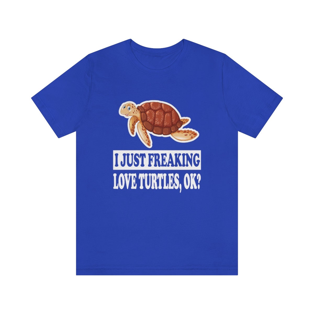 I just freaking love turtles ok funny reptile shell lover tee