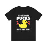 All I Care About Is Ducks And Like Maybe 3 People Shirt, Duck Lover Shirt, Duck Shirt, Duck Lover Gift, Duck Boy Girl T-Shirt Image 1