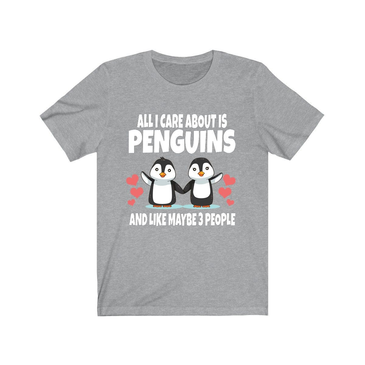 All I Care About Is Penguins And Maybe 3 People Shirt - penguin print design