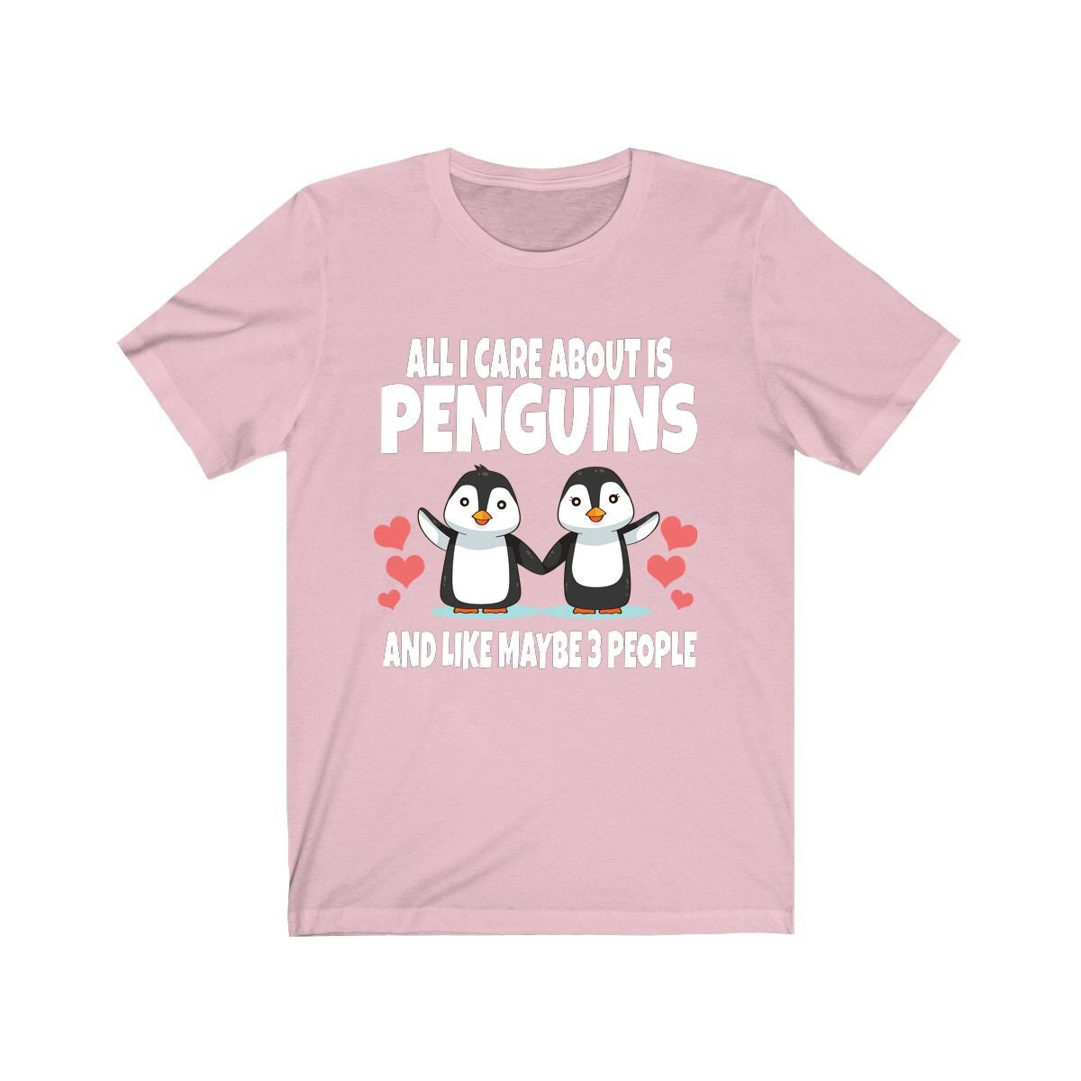 All I Care About Is Penguins And Maybe 3 People Shirt - penguin print design