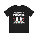All I Care About Is Penguins And Like Maybe 3 People Shirt, Penguin  Lover Shirt, Penguin  Shirt, Funny Penguin  Gift, Boy Girl T-Shirt Image 1