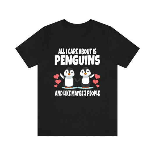All I Care About Is Penguins And Maybe 3 People Shirt - penguin print design
