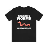 All I care About Is Worms And Like Maye 3 People Shirt, Worm Lover Shirt, Worm Shirt, Funny Worm Gift, Animal Adult Kids Image 1