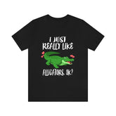 I Just Really Like Alligators Ok Shirt, Alligator Lover Shirt, Alligator Shirt, Alligator Gift Animal Adult Toddler Infant Kids Gift T-Shirt Image 1