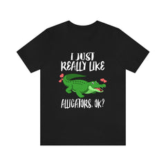 I Just Really Like Alligators T-Shirt - alligator print design