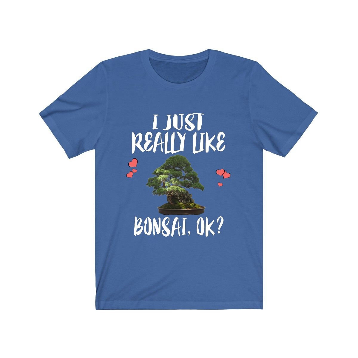 I just really like bonsai ok miniature Japanese tree lover tee
