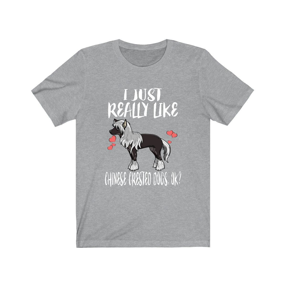 I Just Really Like Chinese Crested Dogs Shirt - Chinese Crested print design