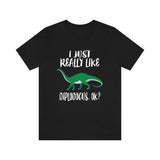 I Just Really Like Diplodocus Ok Dinosaur Shirt, Diplodocus Lover Shirt, Dinosaur Shirt, Dinosaur Lover Gift, Animal Adult Kids T-Shirt Image 1