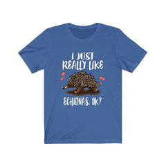 I Just Really Like Echidnas OK Shirt - echidna print design
