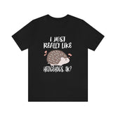 I Just Really Like Hedgehogs Ok Shirt, Hedgehog Lover Shirt, Hedgehog Shirt, Hedgehog Lover Gift, Hedgehog Boy Girl T-Shirt Image 1