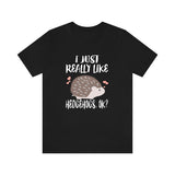 I Just Really Like Hedgehogs Ok Shirt, Hedgehog Lover Shirt, Hedgehog Shirt, Hedgehog Lover Gift, Hedgehog Boy Girl T-Shirt Image 1