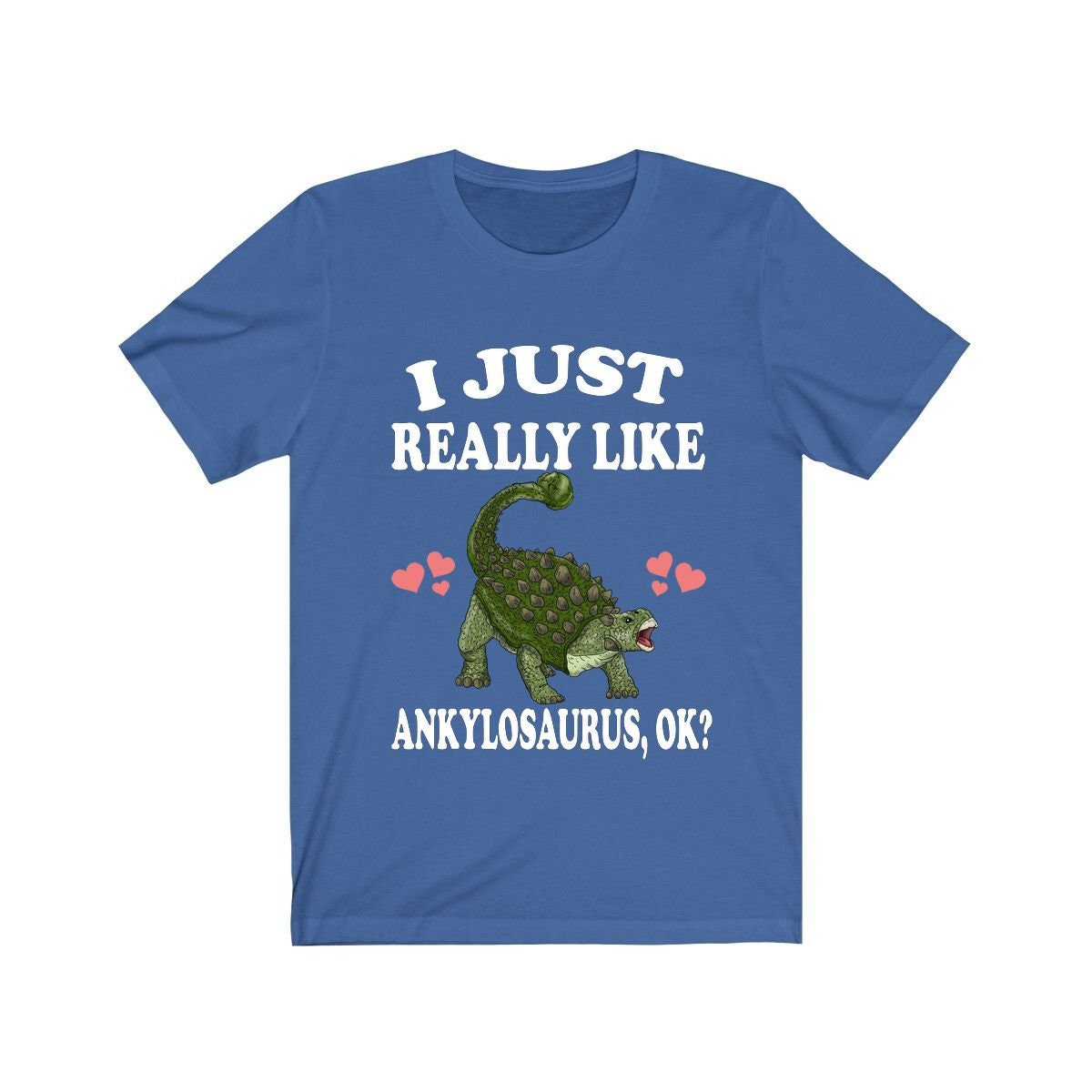 I Just Really Like Ankylosaurus OK Dinosaur Shirt - Ankylosaurus print design