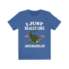 I Just Really Like Ankylosaurus OK Dinosaur Shirt - Ankylosaurus print design