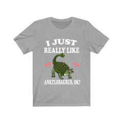 I Just Really Like Ankylosaurus OK Dinosaur Shirt - Ankylosaurus print design