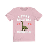 I Just Really Like Brachiosaurus Ok Dinosaurs Shirt, Brachiosaurus Lover Shirt, Dinosaur Lover Gift, Brachiosaurus Dinosaur Gift T-Shirt Image 4