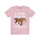 I Just Really Like Ceratosaurus Ok Dinosaurs Shirt, Ceratosaurus Lover Shirt, Dinosaur Lover Gift, Ceratosaurus Dinosaur Gift T-Shirt Image 4