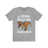 I Just Really Like Ceratosaurus Ok Dinosaurs Shirt, Ceratosaurus Lover Shirt, Dinosaur Lover Gift, Ceratosaurus Dinosaur Gift T-Shirt Image 3