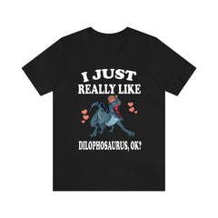 I just really like dilophosaurus ok jurassic dinosaur lover tee