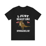 I Just Really Like Spinosaurus Ok Dinosaurs Shirt, Spinosaurus Lover Shirt, Dinosaur Lover Gift, Spinosaurus Dinosaur Gift T-Shirt Image 1