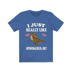 I just really like spinosaurus ok Cretaceous dinosaur lover tee