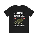 I Just Really Like Triceratops Ok Dinosaurs Shirt, Triceratops Lover Shirt, Dinosaur Lover Gift, Triceratops Dinosaur Gift T-Shirt Image 1